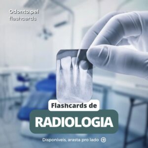 348 FLASHCARDS de RADIOLOGIA Odontológica: Teoria e Pratica