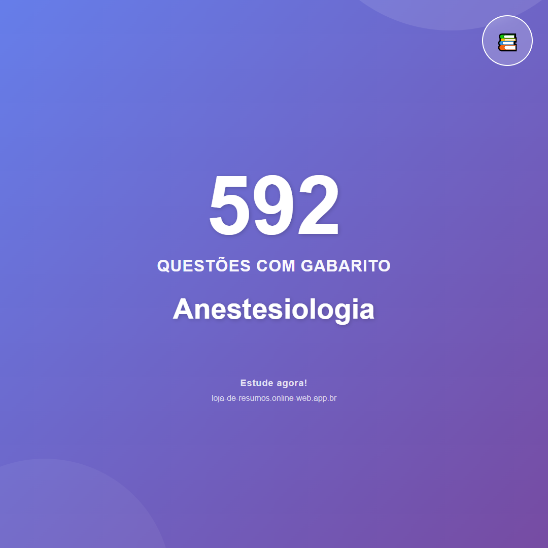 592 questões de Anestesiologia em PDF + App