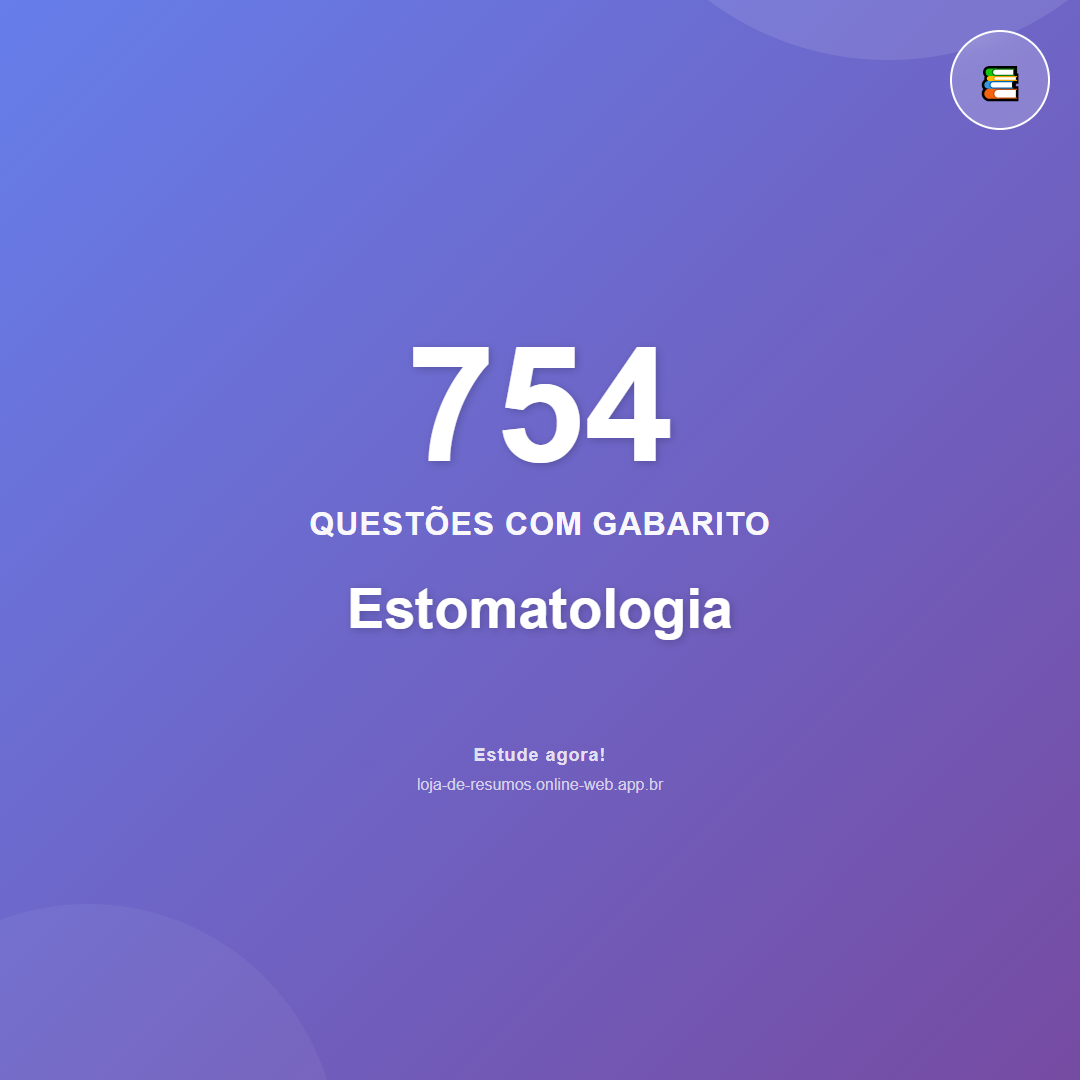754 questões de Estomatologia em PDF + App