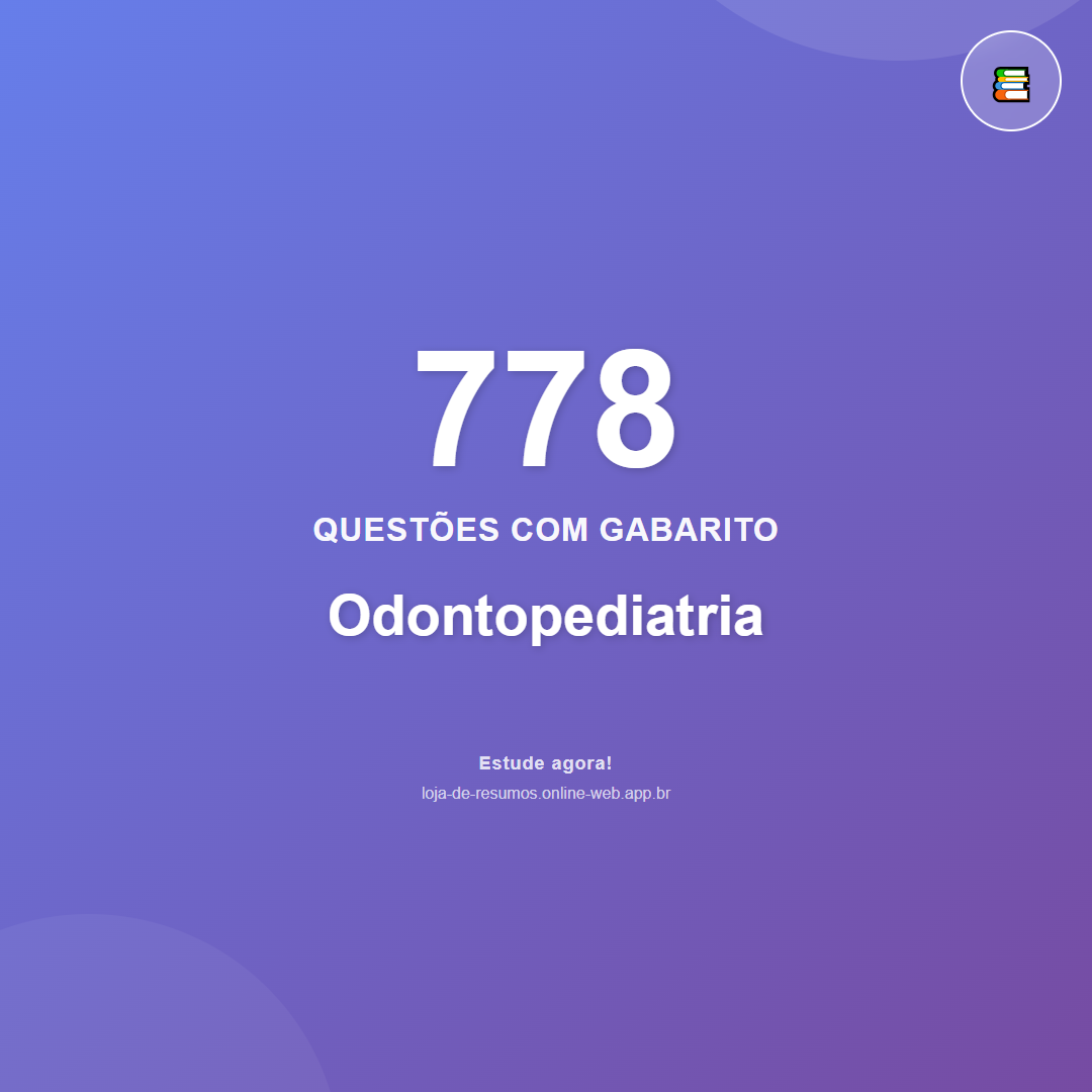 778 questões de Odontopediatria em PDF + App