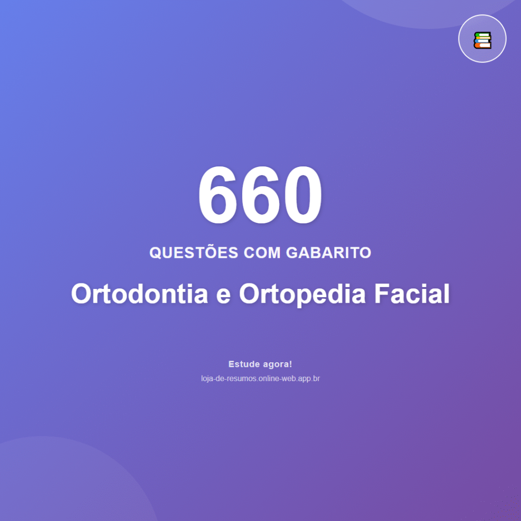 660 questões de Ortodontia e Ortopedia Facial em PDF + App