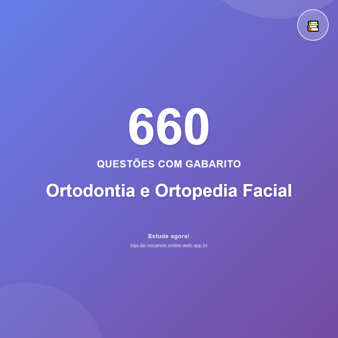 660 questões de Ortodontia e Ortopedia Facial em PDF + App