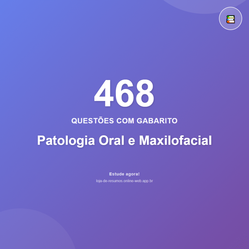 468 questões de Patologia Oral e Maxilofacial em PDF + App