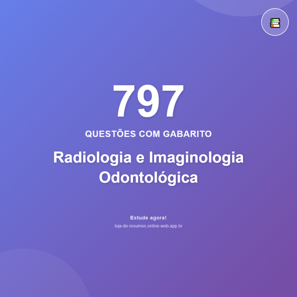 797 questões de Radiologia e Imaginologia Odontológica em PDF + App