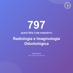 797 questões de Radiologia e Imaginologia Odontológica em PDF + App
