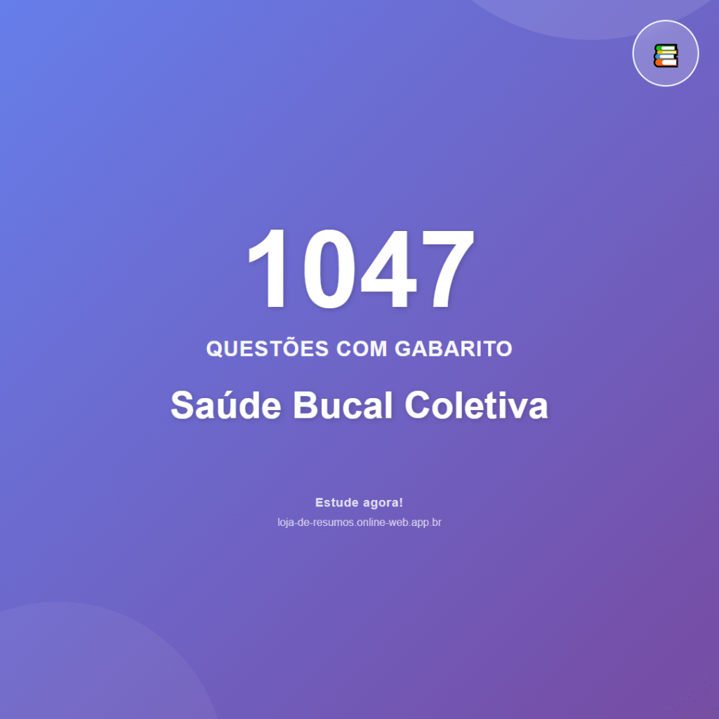 1047 questões de Saúde Bucal Coletiva em PDF + App