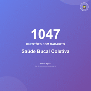 1047 questões de Saúde Bucal Coletiva em PDF + App
