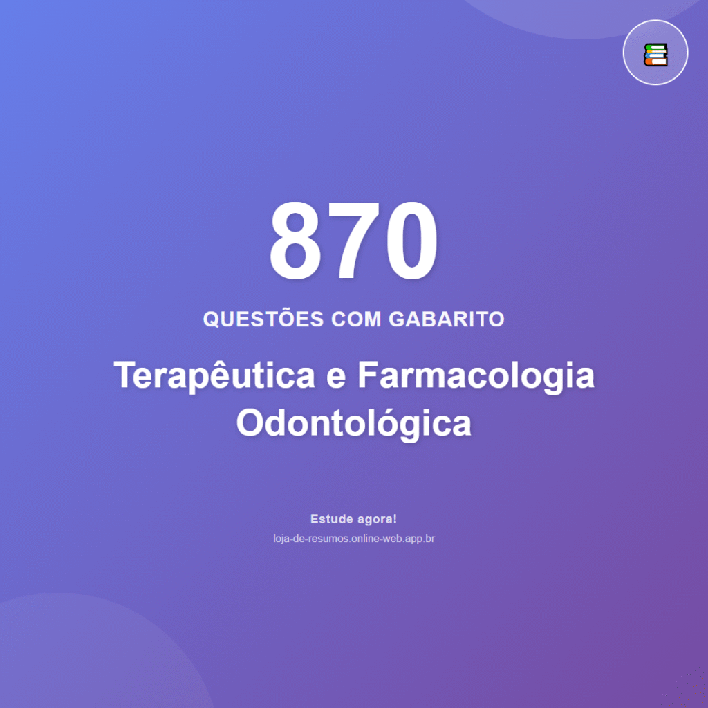 870 questões de Terapêutica e Farmacologia Odontológica em PDF + App